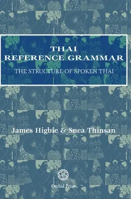 Gramatică thailandeză de referință: Structura limbii thailandeze vorbite - Thai Reference Grammar: The Structure of Spoken Thai