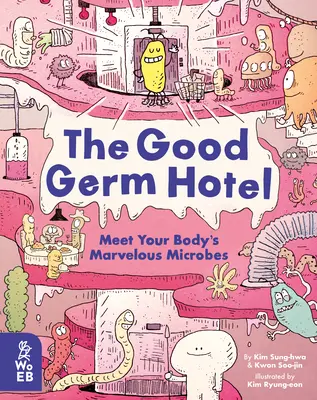 The Good Germ Hotel: Faceți cunoștință cu microbii minunați ai corpului dumneavoastră - The Good Germ Hotel: Meet Your Body's Marvelous Microbes