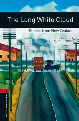 Oxford Bookworms Library: The Long White Cloud: Povestiri din Noua Zeelandă: Level 3: 1000-Word Vocabulary - Oxford Bookworms Library: The Long White Cloud: Stories from New Zealand: Level 3: 1000-Word Vocabulary