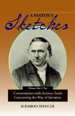 A Pastor's Sketches: Conversații cu suflete neliniștite despre calea mântuirii (Conversations with Anxious Souls Concerning the Way of Salvation) - A Pastor's Sketches: Conversations with Anxious Souls Concerning the Way of Salvation