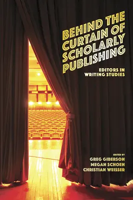 În spatele cortinei editării academice: Editori în studiile de scriere - Behind the Curtain of Scholarly Publishing: Editors in Writing Studies