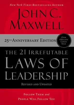 Cele 21 de legi irefutabile ale leadershipului: Urmați-le și oamenii vă vor urma - The 21 Irrefutable Laws of Leadership: Follow Them and People Will Follow You