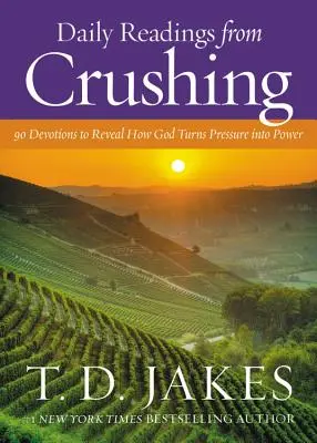 Lecturi zilnice din zdrobire: 90 de devoțiuni pentru a dezvălui cum transformă Dumnezeu presiunea în putere - Daily Readings from Crushing: 90 Devotions to Reveal How God Turns Pressure Into Power