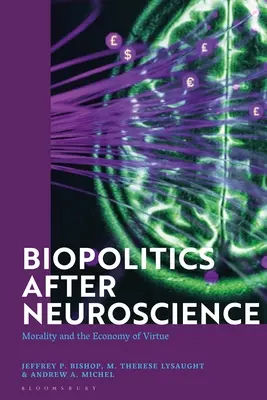 Biopolitica după neuroștiință: Moralitatea și economia virtuții - Biopolitics After Neuroscience: Morality and the Economy of Virtue