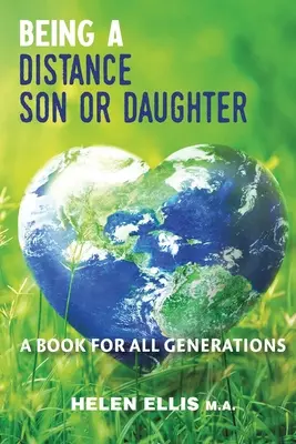 A fi un fiu sau o fiică la distanță: O carte pentru toate generațiile - Being a Distance Son or Daughter: A Book for ALL Generations
