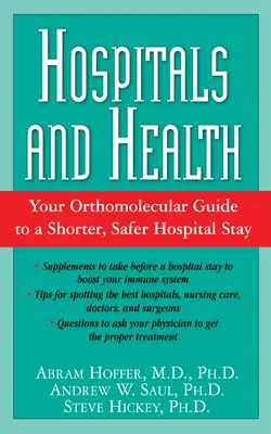 Spitalele și sănătatea: Ghidul dvs. ortomolecular pentru o ședere mai scurtă și mai sigură în spital - Hospitals and Health: Your Orthomolecular Guide to a Shorter, Safer Hospital Stay