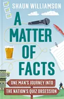 Matter of Facts - Călătoria unui om în obsesia națională pentru teste - Matter of Facts - One Man's Journey into the Nation's Quiz Obsession