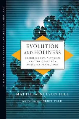 Evoluție și sfințenie - Sociobiologie, altruism și căutarea perfecțiunii wesleyene - Evolution and Holiness - Sociobiology, Altruism and the Quest for Wesleyan Perfection
