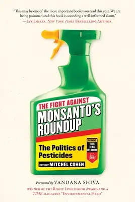 The Fight Against Monsanto's Roundup: The Politics of Pesticides (Politica pesticidelor) - The Fight Against Monsanto's Roundup: The Politics of Pesticides