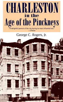 Charleston în epoca Pinckney - Charleston in the Age of the Pinckneys