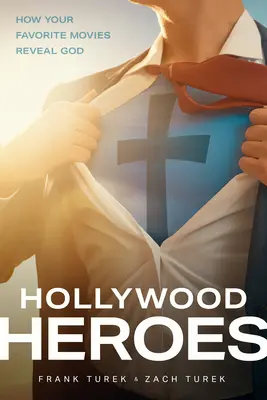 Eroii de la Hollywood: Cum îl dezvăluie pe Dumnezeu filmele tale preferate - Hollywood Heroes: How Your Favorite Movies Reveal God