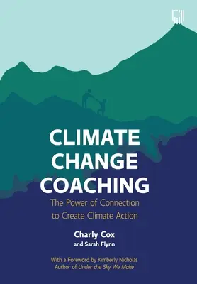 Coaching pentru schimbările climatice: Puterea conexiunii pentru a crea acțiuni climatice - Climate Change Coaching: The Power of Connection to Create Climate Action