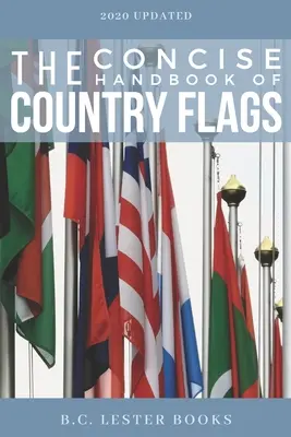 Manualul concis al steagurilor țărilor: Un ghid A-Z al țărilor lumii și al steagurilor lor. - The Concise Handbook of Country Flags: An A-Z guide of countries of the world and their flags.