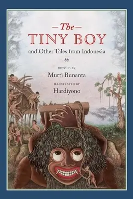 Băiețelul micuț și alte povești din Indonezia - The Tiny Boy and Other Tales from Indonesia