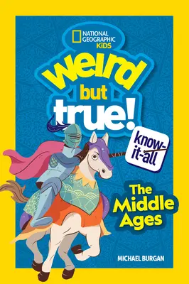 Ciudat, dar adevărat: Evul Mediu - Weird But True Know-It-All: Middle Ages