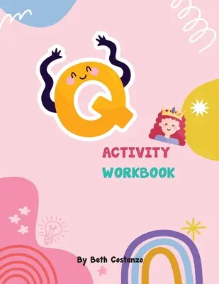 Cartea de activități cu litera Q pentru copii 2-6 - Letter Q Activity Workbook for Kids 2-6