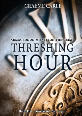 Threshing Hour: Armaghedon și Babilonul cel Mare - Threshing Hour: Armageddon & Babylon the Great