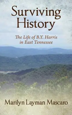 Supraviețuind istoriei: Viața lui B.Y. Harris în East Tennessee - Surviving History: The Life of B.Y. Harris in East Tennessee