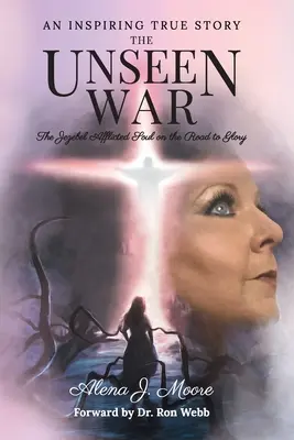 Războiul nevăzut: Sufletul afectat de Iezechiel pe drumul spre glorie - The Unseen War: The Jezebel Afflicted Soul on the Road To Glory