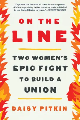 On the Line: Lupta epică a două femei pentru a construi o uniune - On the Line: Two Women's Epic Fight to Build a Union