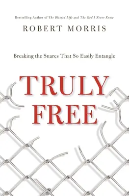 Truly Free: Ruperea capcanelor care încolțesc atât de ușor - Truly Free: Breaking the Snares That So Easily Entangle