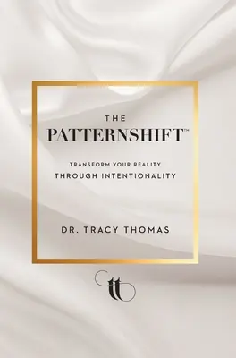 The PatternShift (TM): Transformă-ți realitatea prin intenționalitate - The PatternShift (TM): Transform Your Reality Through Intentionality