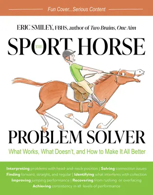 Rezolvarea problemelor cailor de sport: Ce funcționează, ce nu funcționează și cum să facem totul mai bine - The Sport Horse Problem Solver: What Works, What Doesn't, and How to Make It All Better