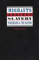 Migranții împotriva sclaviei: Virginianii și națiunea - Migrants Against Slavery: Virginians and the Nation