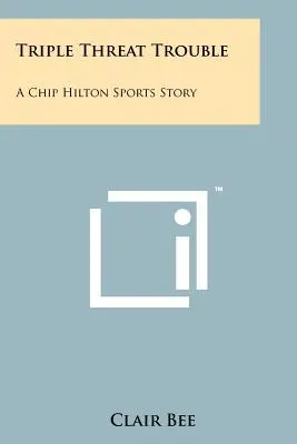 Triple Threat Trouble: O poveste sportivă Chip Hilton - Triple Threat Trouble: A Chip Hilton Sports Story