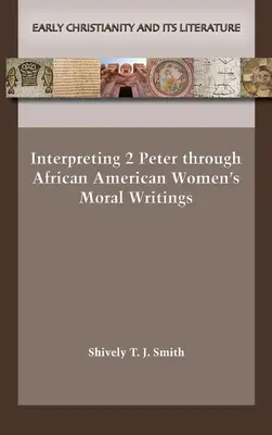 Interpretarea lui 2 Petru prin scrierile morale ale femeilor afro-americane - Interpreting 2 Peter through African American Women's Moral Writings