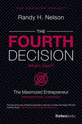 A patra decizie: Antreprenorul maximizat - The Fourth Decision: The Maximized Entrepreneur