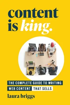 Conținutul este rege: The Complete Guide to Writing Website Content That Sells - Content Is King: The Complete Guide to Writing Website Content That Sells