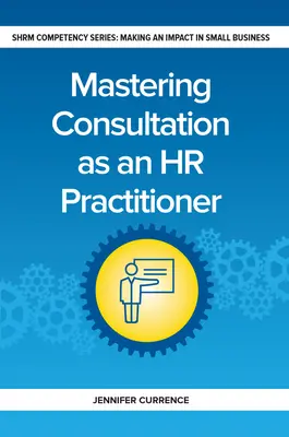 Stăpânirea consultării ca practician în resurse umane - Mastering Consultation as an HR Practitioner
