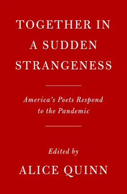 Together in a Sudden Strangeness: America's Poets Respond to the Pandemic