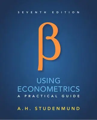 Utilizarea econometriei: Un ghid practic - Using Econometrics: A Practical Guide
