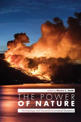 Puterea naturii: Arheologia și dinamica om-mediu - The Power of Nature: Archaeology and Human-Environmental Dynamics