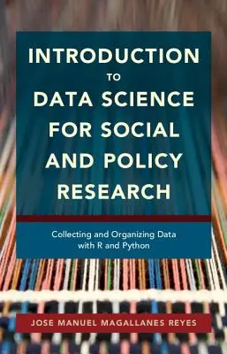 Introducere în știința datelor pentru cercetarea socială și politică: Colectarea și organizarea datelor cu R și Python - Introduction to Data Science for Social and Policy Research: Collecting and Organizing Data with R and Python