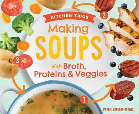 Prepararea supelor cu bulion, proteine și legume - Making Soups with Broth, Proteins & Veggies