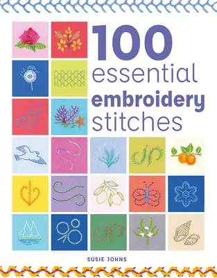 100 de cusături de broderie esențiale: 100 Essential Embroidery Stitches - 100 Essential Embroidery Stitches