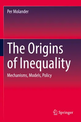 Originile inegalității: Mecanisme, modele, politici - The Origins of Inequality: Mechanisms, Models, Policy