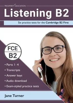 Listening B2: Șase teste practice pentru Cambridge B2 First: Răspunsuri și audio incluse - Listening B2: Six practice tests for the Cambridge B2 First: Answers and audio included