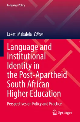 Limba și identitatea instituțională în învățământul superior sud-african post-Apartheid: Perspective privind politica și practica - Language and Institutional Identity in the Post-Apartheid South African Higher Education: Perspectives on Policy and Practice