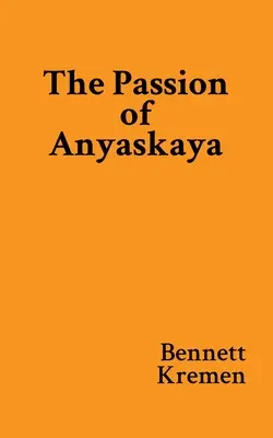 Pasiunea lui Anyaskaya - The Passion of Anyaskaya