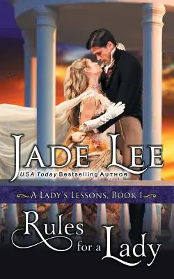 Reguli pentru o doamnă (A Lady's Lessons, Book 1) - Rules for a Lady (A Lady's Lessons, Book 1)