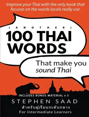 (Altele) 100 de cuvinte thailandeze care vă fac să sunați thailandez: Thailandeză pentru cursanți intermediari - (Another) 100 Thai words that make you sound Thai: Thai for Intermediate Learners
