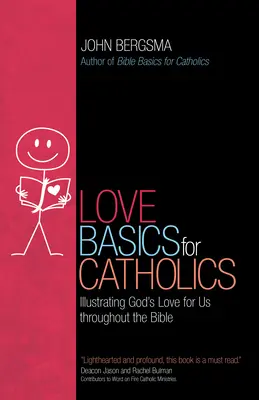 Love Basics for Catholics: Ilustrarea iubirii lui Dumnezeu pentru noi în întreaga Biblie - Love Basics for Catholics: Illustrating God's Love for Us Throughout the Bible