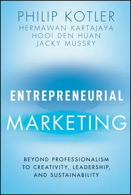 Marketing antreprenorial: Dincolo de profesionalism către creativitate, leadership și sustenabilitate - Entrepreneurial Marketing: Beyond Professionalism to Creativity, Leadership, and Sustainability