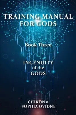 Manual de instruire pentru zei, Cartea a treia: Ingeniozitatea zeilor (Ingenuity of the Gods) - Training Manual for Gods, Book Three: Ingenuity of the Gods