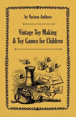 Fabricarea jucăriilor de epocă și jocuri de jucării pentru copii - Vintage Toy Making and Toy Games for Children