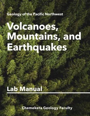 Vulcani, munți și cutremure: Geology Lab Manual - Volcanoes, Mountains, and Earthquakes: Geology Lab Manual